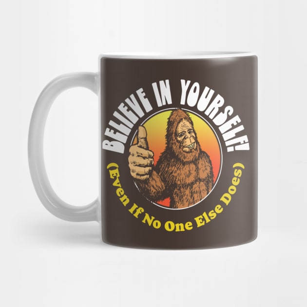 Believe in Yourself! (Even if No One Else Does) Bigfoot by GIANTSTEPDESIGN